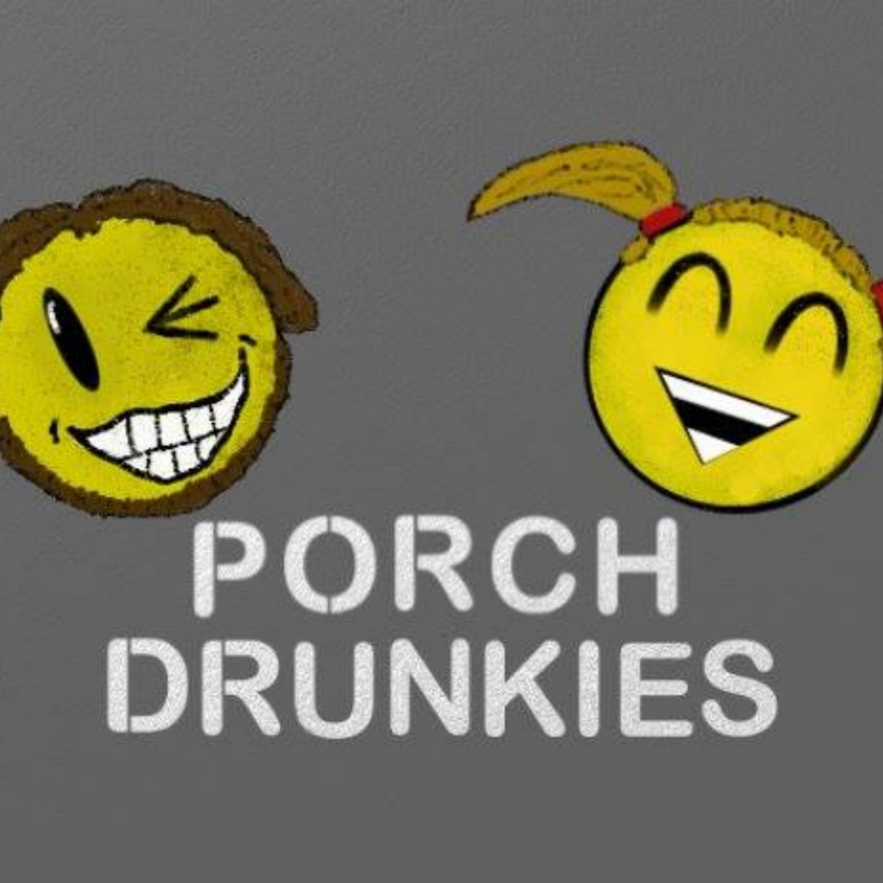 Porch Drunkies