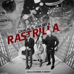 Rastrillala - Chacal Y Yakarta prod dj conds & twenty production