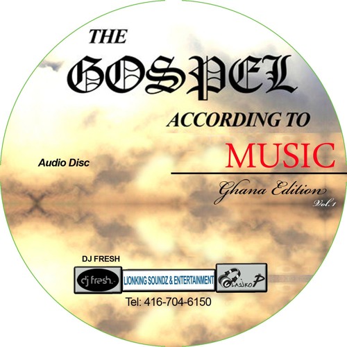 The GOSPEL ACCORDING TO MUSIC Vol.1 - GHANA EDITION by DjFreshCanada | Dj Fresh Canada | Free ...