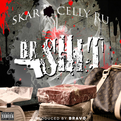 Skar x Celly Ru - Be Shit (Prod. Bravo) [Thizzler.com Exclusive]