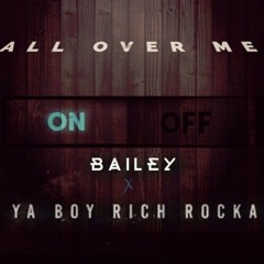 Bailey ft. Rich Rocka - All Over Me [Thizzler.com]