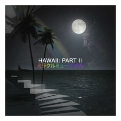 ミラクルミュージカル - Hawaii: Part II