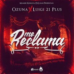 Ozuna x Luigi 21 Plus - Me Reclama By Mambo Kingz & Dj Luian