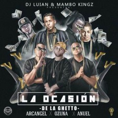 De La Ghetto Ft. Arcangel Ozuna Y Anuel AA - La Ocasion