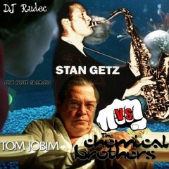 DJRudec - One Note Salmon Stan Getz  Tom Jobim Vs Chemical Brothers