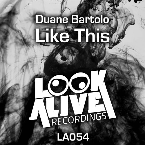 Like This - Duane Bartolo (Original Mix)[Look Alive Recordings] #31 Minimal charts!