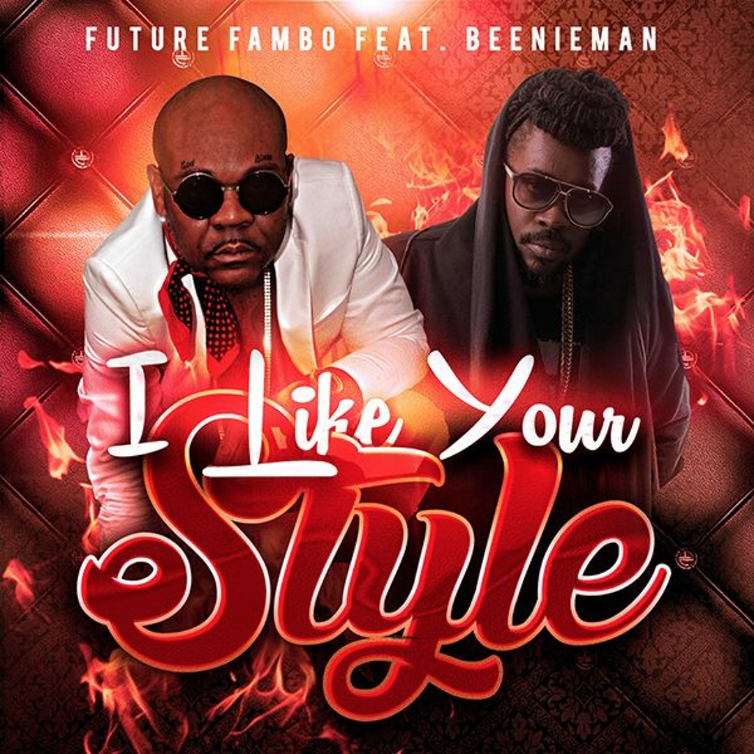 Stream Future Fambo feat. Beenie Man - I Like Your Style