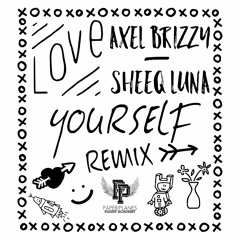 Love Yourself Remix - Sheeq Luna & Axel Brizzy