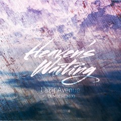 Lazy Avenue  - Heaven's Waiting (XIMIK REMIX)