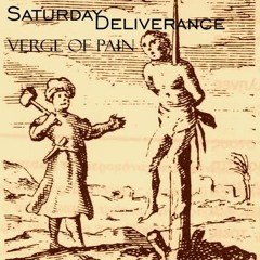 Saturday Deliverance - Verge Of Pain