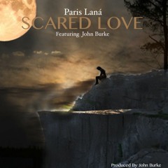 Scared Love ft. John Burke