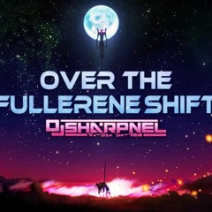 Over The Fullereneshift - DJ Sharpnel