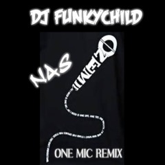 NAS- ONE MIC JUST A LITTLE MORE (FUNKYCHILD BARRY WHITE FLO)