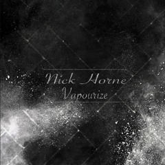 Nick Horne - Vapourize (Original Mix)