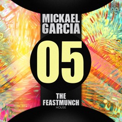 The Feastmunch EP.5 (House) - MICKAEL GARCIA