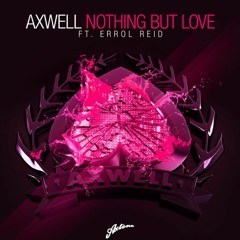 Axwell - Nothing But love (Nash Alien Mix 2016) ft. Errol Reid