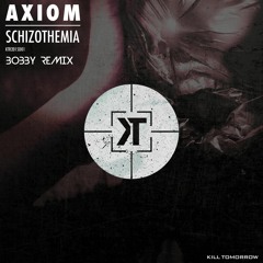 Axiom - Schizothemia [Bobby Remix] -  FREE DOWNLOAD