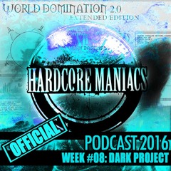 WEEK#08 Dark Project [Uptempo - Terror] - Hardcore Maniacs Official Podcast 2016