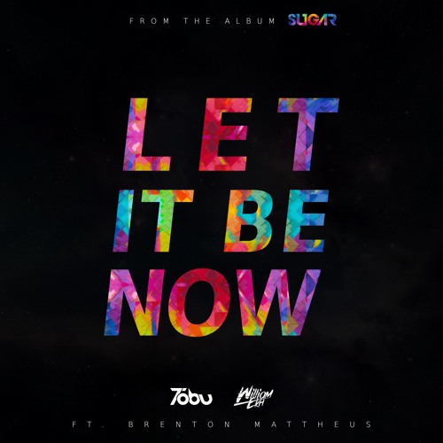 Tobu & William Ekh - Let It Be Now (ft. Brenton Mattheus)