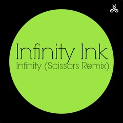 Infinity Ink - Infinity (Scissors Remix)