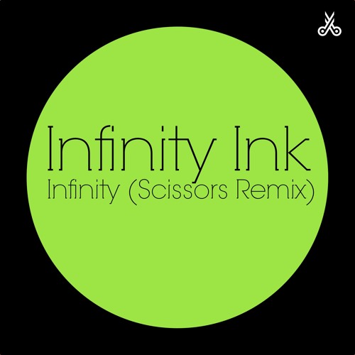 Infinity Ink - Infinity (Scissors Remix)