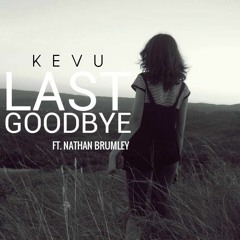 KEVU Feat Nathan Brumley- Last Goodbye