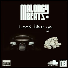 MaloncyBeatz - Look Like Ya