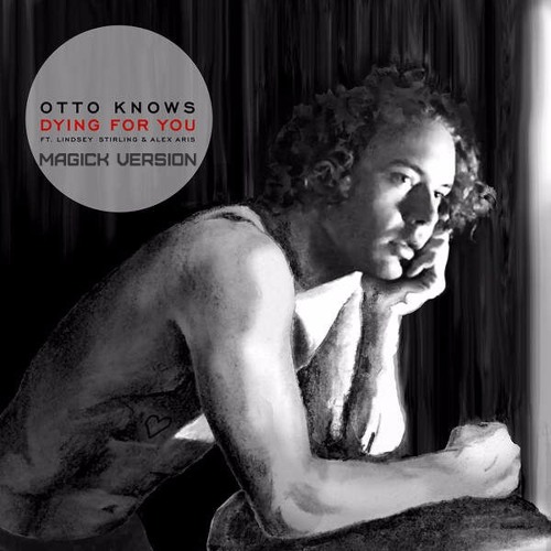 Otto Knows - Dying For You (MaGiCk Version)