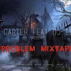Dj Carter Feat Dj Esor #Problem Mixtape
