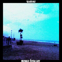 waves -(feat. Monaco y Zay y Forza)
