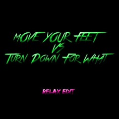 Move Your Feet Vs Turn Down For What (DJ MD Edit)