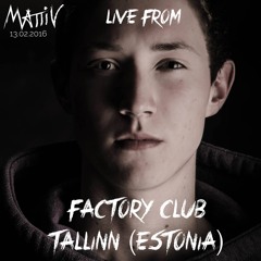 Mattiv - Live From Factory Club Tallinn (Estonia)- 13/02/2016