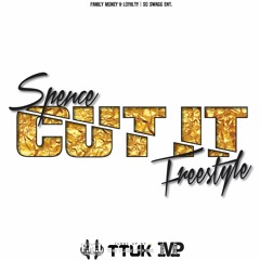 SPENCE  CUT IT FREESTYLE