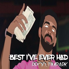 Drake - Best I've Ever Had [Prod TimPark]