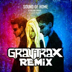 Sterling Grove - Sound Of Home ft. Ellyn Woods (Gravitrax Remix)