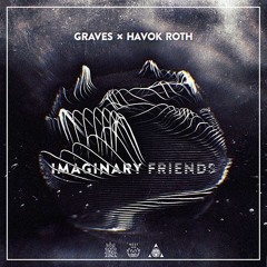 graves & Havok Roth - Imaginary Friends [NEST HQ Premiere]