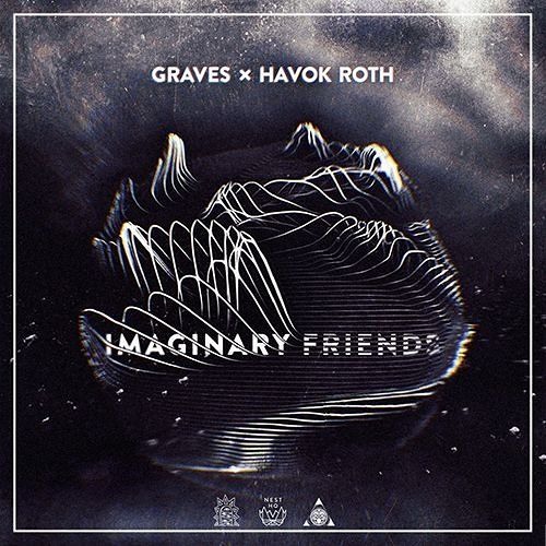 graves & Havok Roth - Imaginary Friends [NEST HQ Premiere]