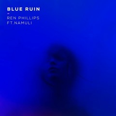 Ren Phillips Blue Ruin (Feat. Namuli) (NEST HQ Premiere)