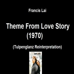 Francis Lai - Love Story (1970) (Tulpenglanz Reinterpretation)