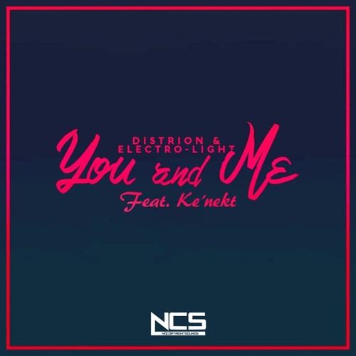 Distrion & Electro-Light - You And Me (feat. Ke'nekt) [NCS Release]