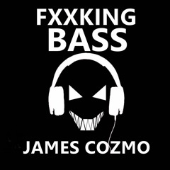James Cozmo - Fxxking Bass (Original Mix) [Free Download]