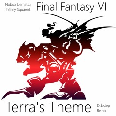 Final Fantasy VI - Terra's Theme [DUBSTEP REMIX]