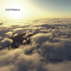 Deeperwalk - Above the clouds