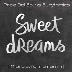 Praia Del Sol vs  Eurythmics - Sweet Dreams (Marciel furna remix)