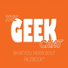 The Geek Chat WYTBFB 102