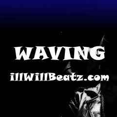 Waving | Prod. By illWillBeatz