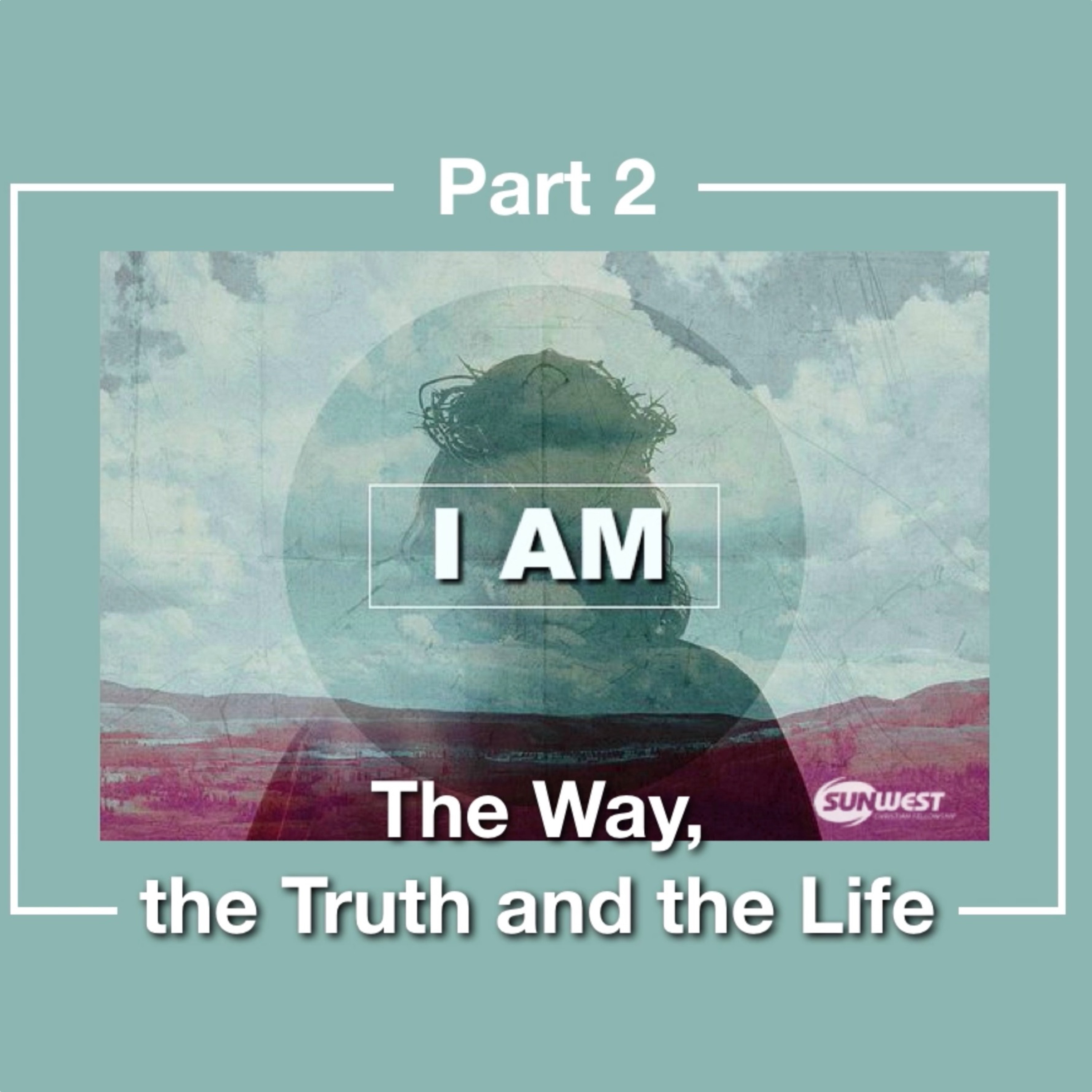 2016-02-14 I AM - Part 2: The Way the Truth and the Life, Mark Griffin episode artwork