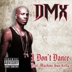 DMX - I Don't Dance (ft. Machine Gun Kelly)