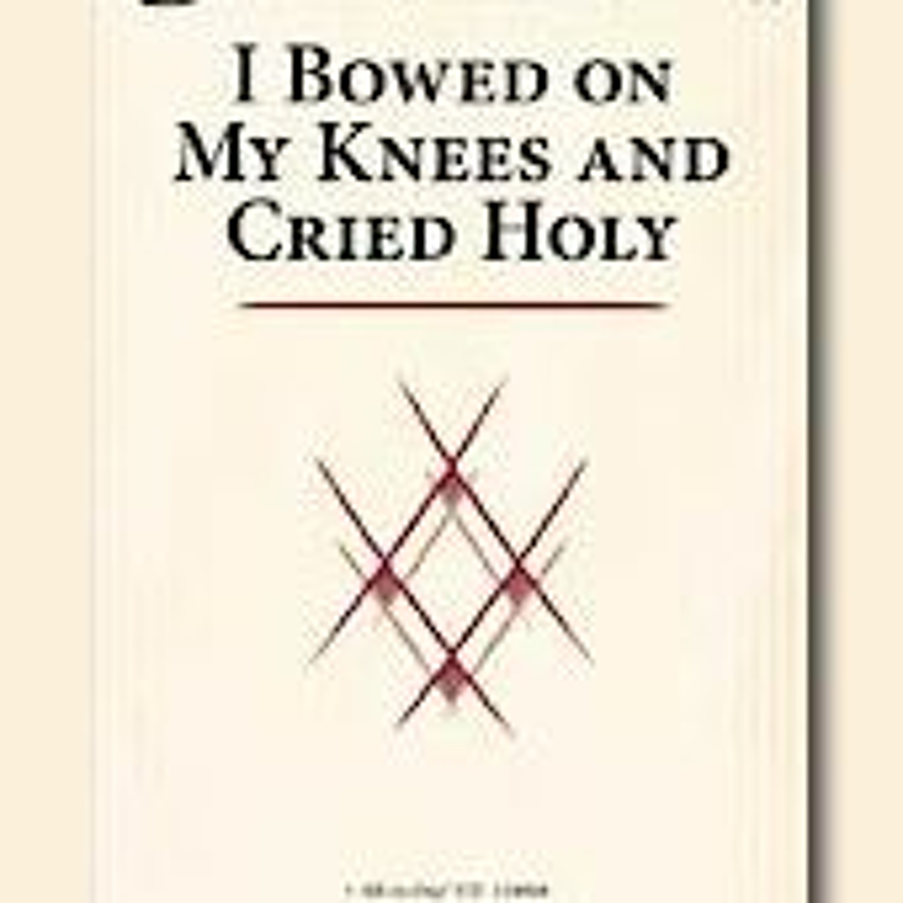 2 - 21 - 16 - I Bowed On My Knees And Cried Holy episode artwork