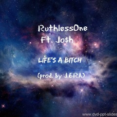 Life's A Bitch(prod. J.ERA)-RuthOne ft. Jo$h